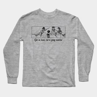 Get on Loser, we're going witchin' Long Sleeve T-Shirt